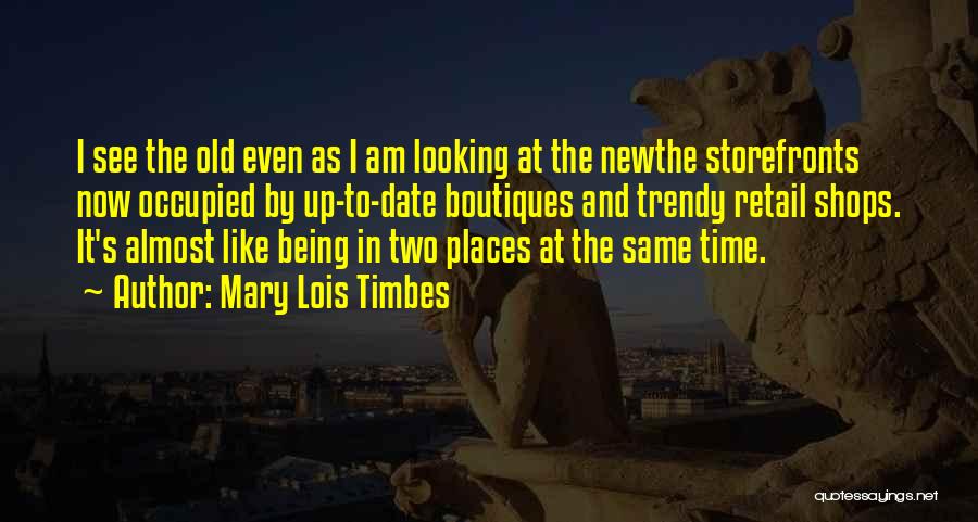 Old Shops Quotes By Mary Lois Timbes
