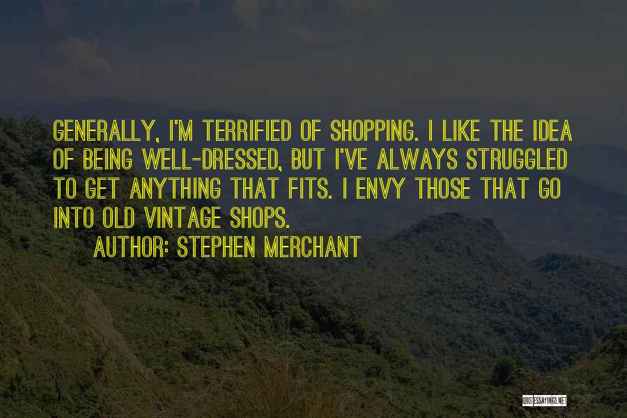 Old Shops Quotes By Stephen Merchant
