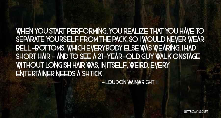 Old Short Quotes By Loudon Wainwright III Old Short Quotes By Loudon Wainwright III