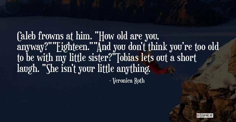 Old Short Quotes By Veronica Roth Old Short Quotes By Veronica Roth