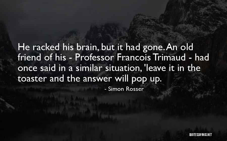 Old Simon Quotes By Simon Rosser Old Simon Quotes By Simon Rosser