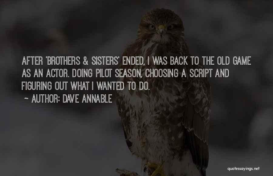 Old Sisters Quotes By Dave Annable