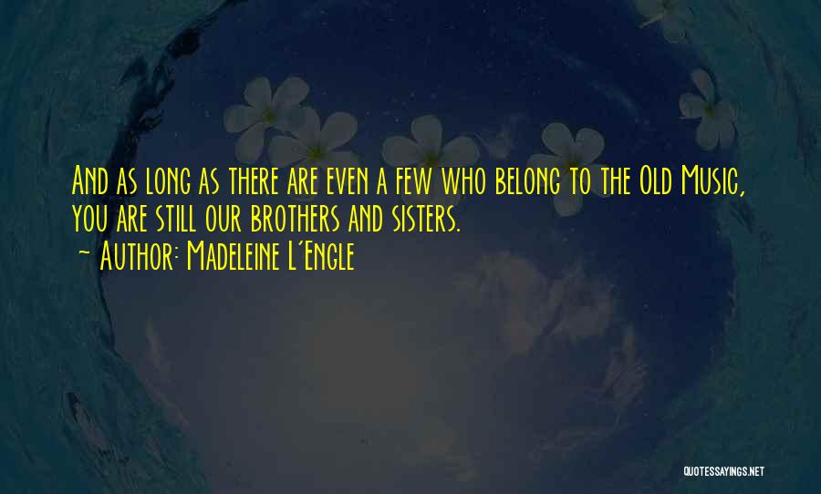 Old Sisters Quotes By Madeleine L'Engle