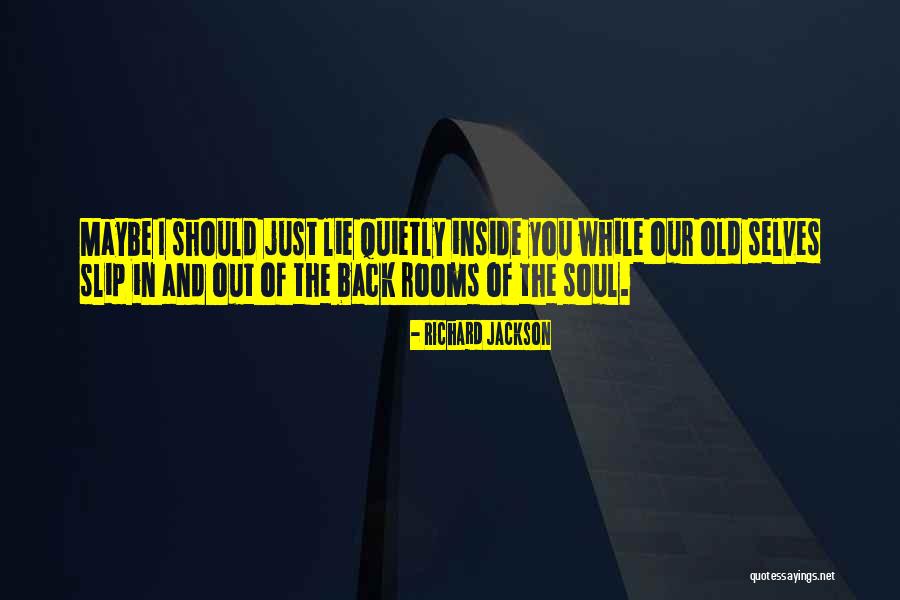 Old Soul Love Quotes By Richard Jackson Old Soul Love Quotes By Richard Jackson