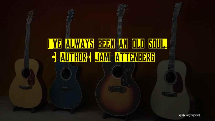 Old Soul Quotes By Jami Attenberg