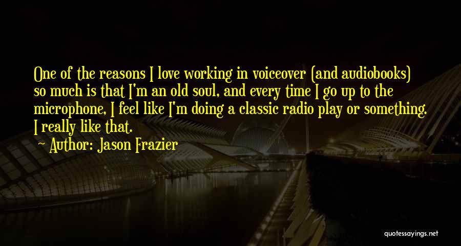 Old Soul Quotes By Jason Frazier