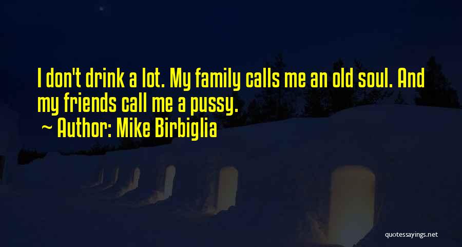 Old Soul Quotes By Mike Birbiglia