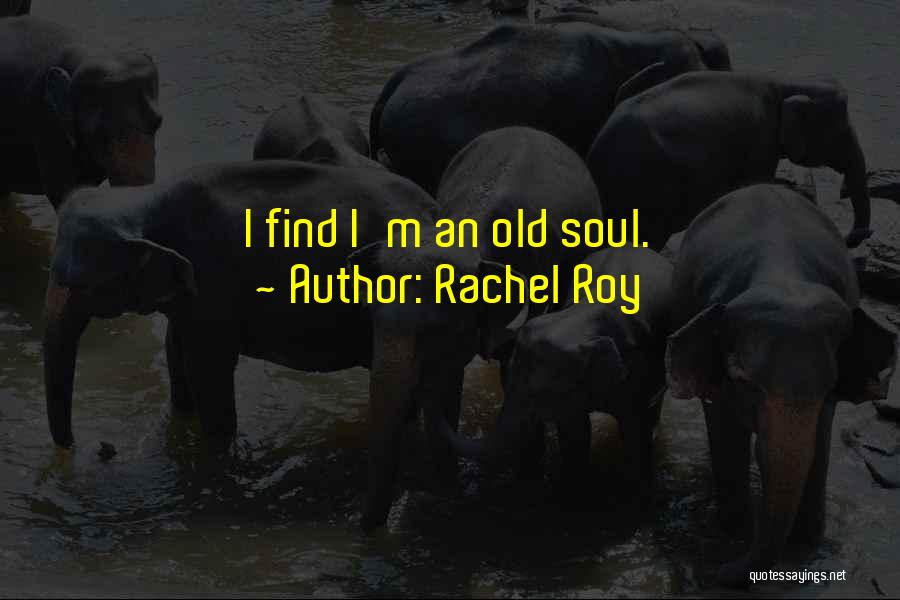 Old Soul Quotes By Rachel Roy