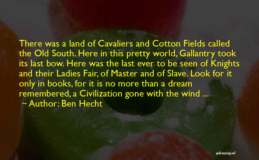 Old South Quotes By Ben Hecht