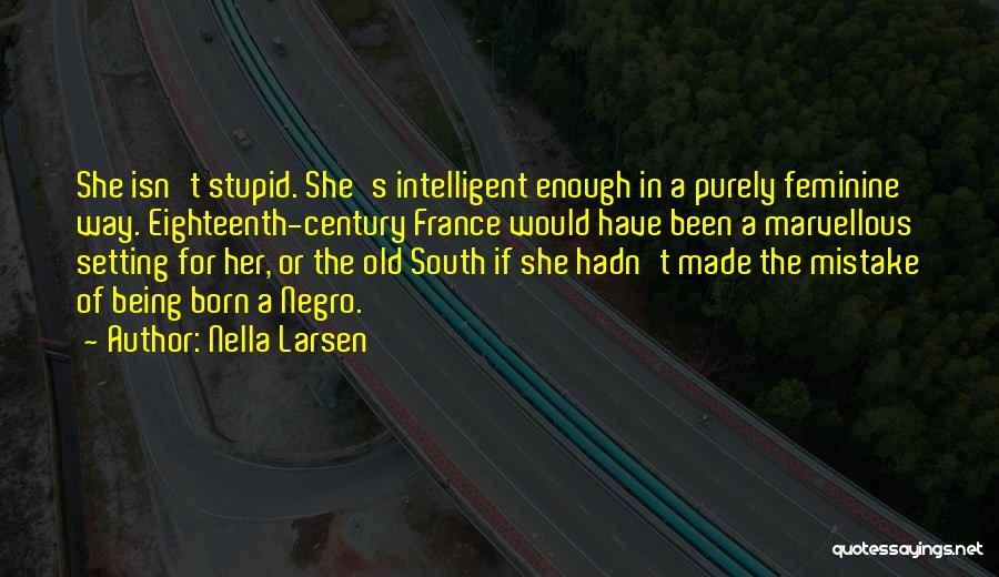 Old South Quotes By Nella Larsen