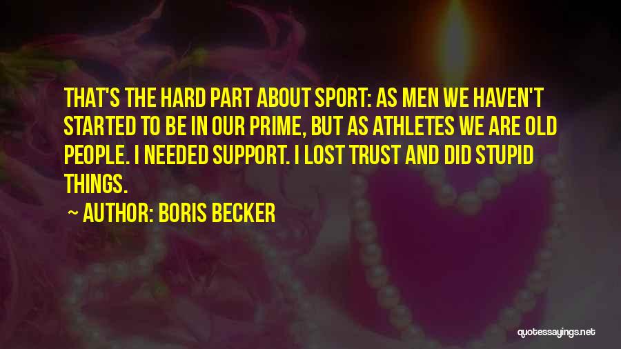 Old Sport Quotes By Boris Becker