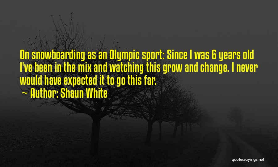 Old Sport Quotes By Shaun White