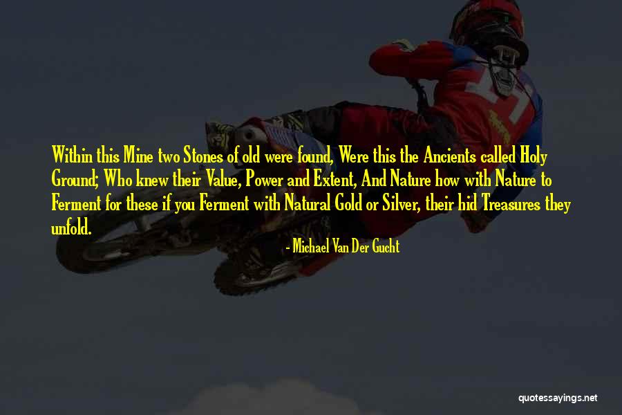 Old Stones Quotes By Michael Van Der Gucht Old Stones Quotes By Michael Van Der Gucht