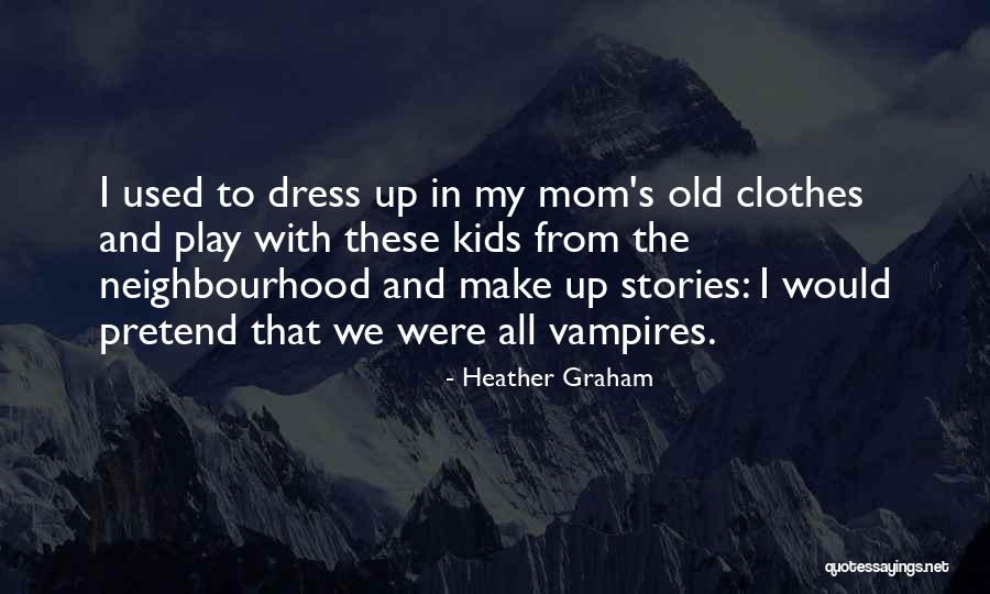 Old Stories Quotes By Heather Graham Old Stories Quotes By Heather Graham