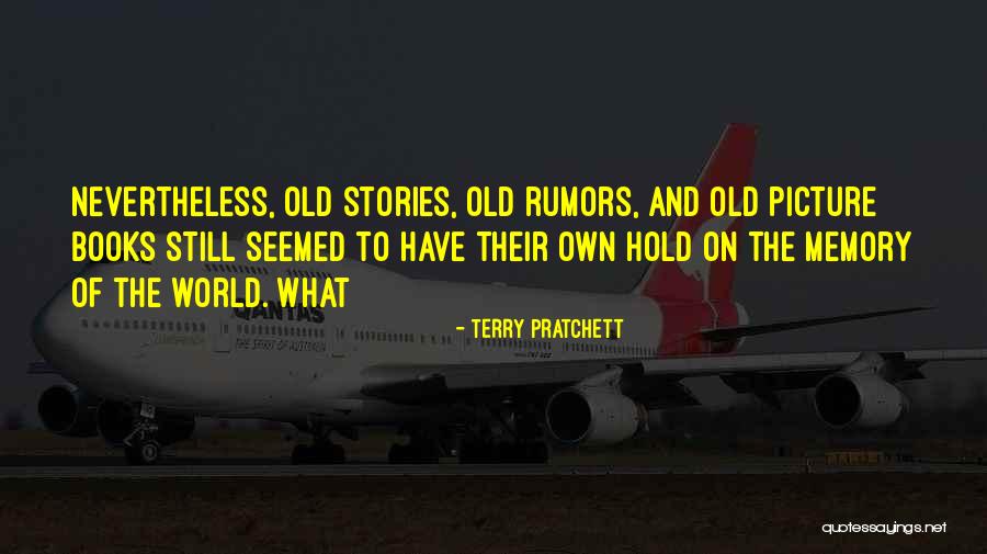 Old Stories Quotes By Terry Pratchett Old Stories Quotes By Terry Pratchett