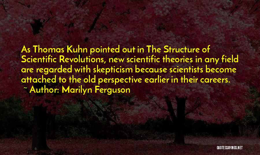 Old Structure Quotes By Marilyn Ferguson