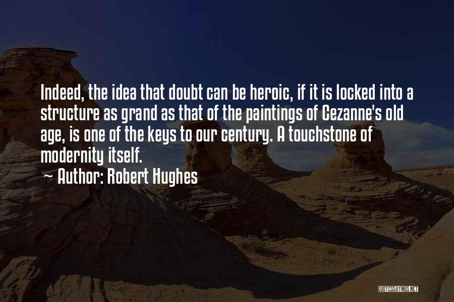 Old Structure Quotes By Robert Hughes