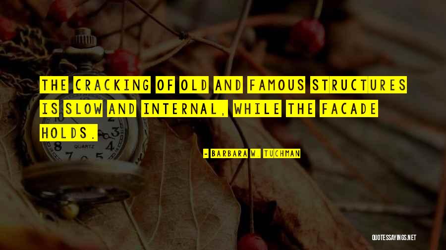 Old Structures Quotes By Barbara W. Tuchman