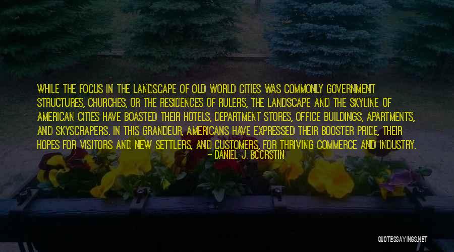 Old Structures Quotes By Daniel J. Boorstin