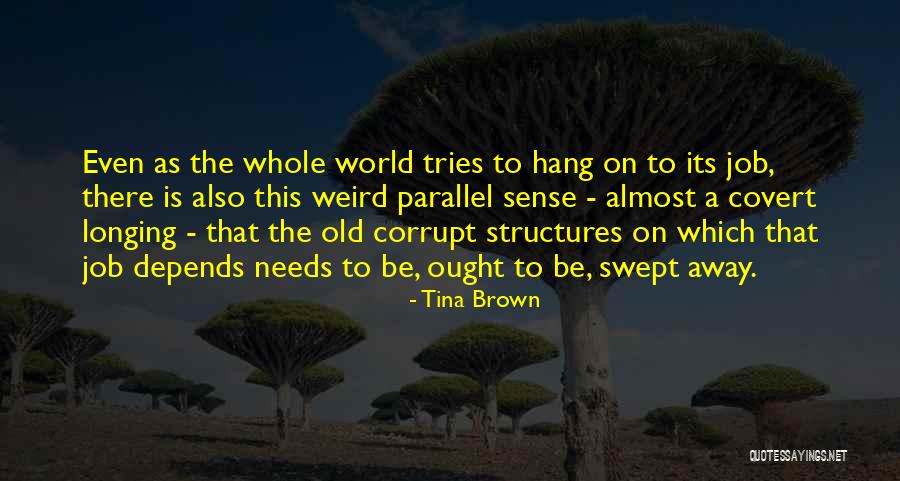 Old Structures Quotes By Tina Brown