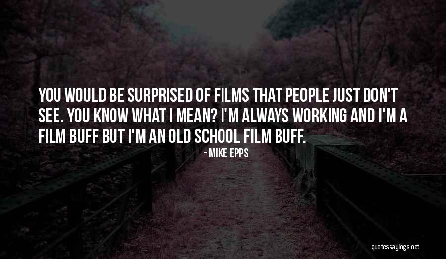 Old Surprised Quotes By Mike Epps Old Surprised Quotes By Mike Epps
