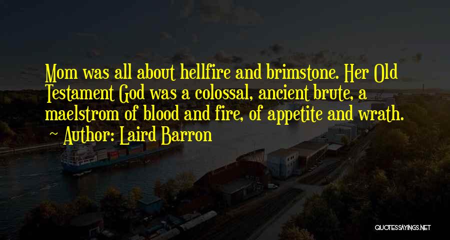 Old Testament Fire And Brimstone Quotes By Laird Barron