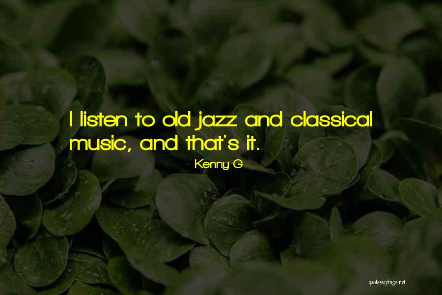 Old That Jazz Quotes By Kenny G Old That Jazz Quotes By Kenny G
