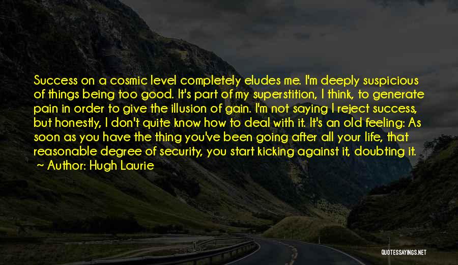 Old Things Being Good Quotes By Hugh Laurie