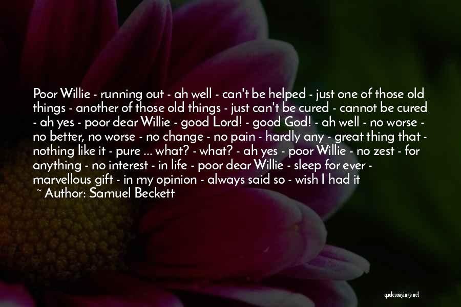 Old Things Better Quotes By Samuel Beckett