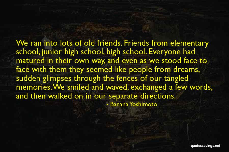 Old Time Friends Quotes By Banana Yoshimoto Old Time Friends Quotes By Banana Yoshimoto