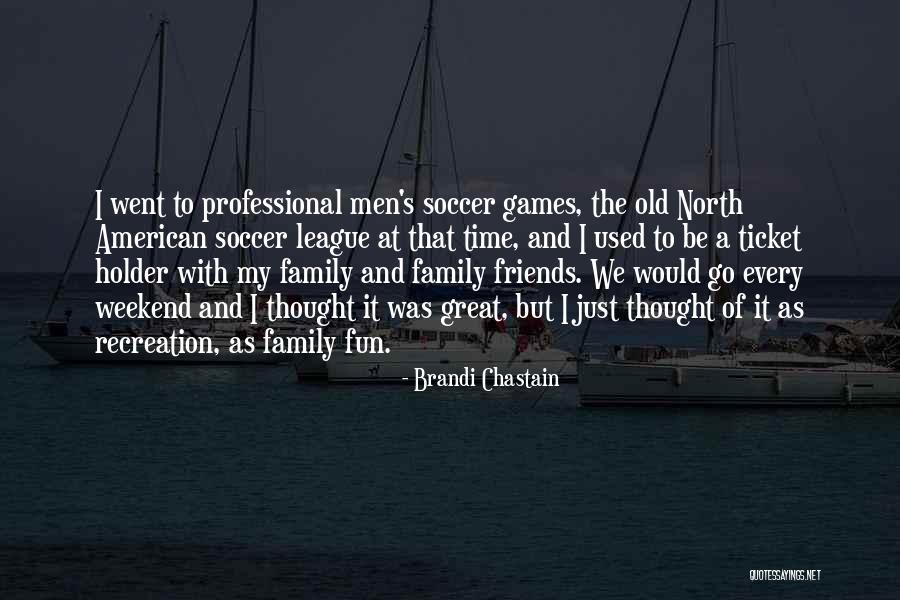 Old Time Friends Quotes By Brandi Chastain Old Time Friends Quotes By Brandi Chastain