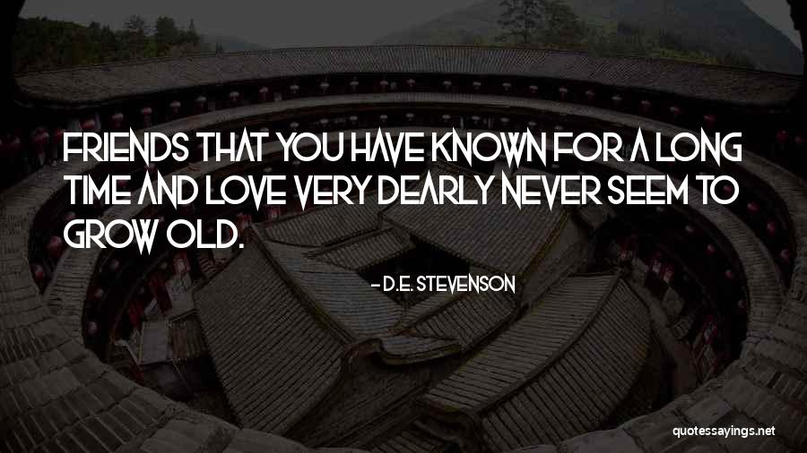 Old Time Friends Quotes By D.E. Stevenson Old Time Friends Quotes By D.E. Stevenson
