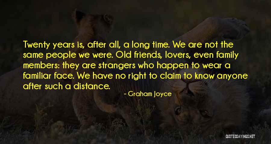 Old Time Friends Quotes By Graham Joyce Old Time Friends Quotes By Graham Joyce