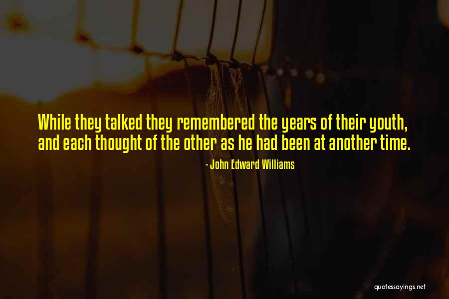 Old Time Friends Quotes By John Edward Williams Old Time Friends Quotes By John Edward Williams