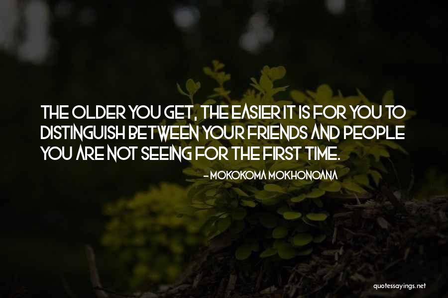 Old Time Friends Quotes By Mokokoma Mokhonoana Old Time Friends Quotes By Mokokoma Mokhonoana