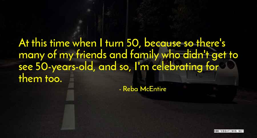 Old Time Friends Quotes By Reba McEntire Old Time Friends Quotes By Reba McEntire