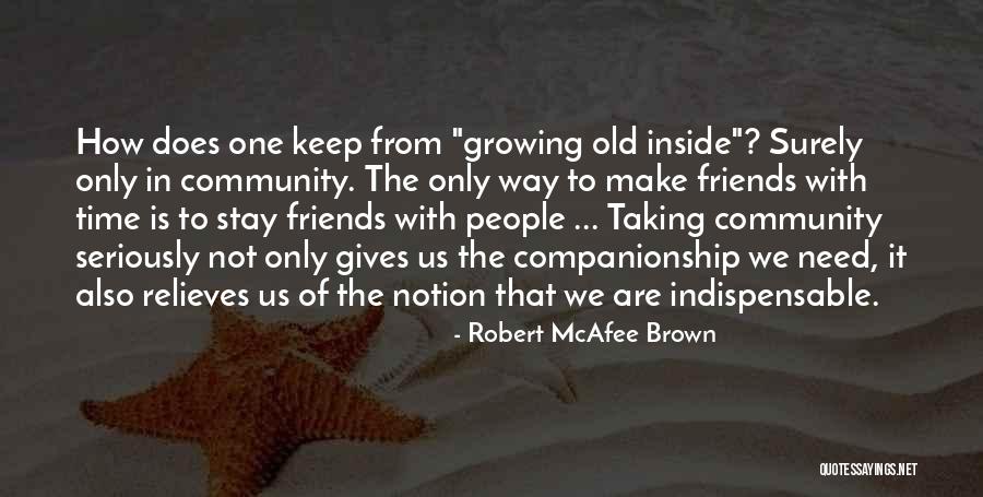 Old Time Friends Quotes By Robert McAfee Brown Old Time Friends Quotes By Robert McAfee Brown