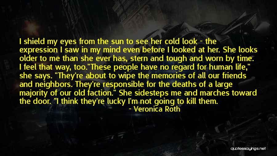 Old Time Friends Quotes By Veronica Roth Old Time Friends Quotes By Veronica Roth