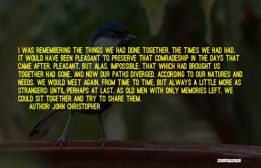 Old Time Friendship Quotes By John Christopher