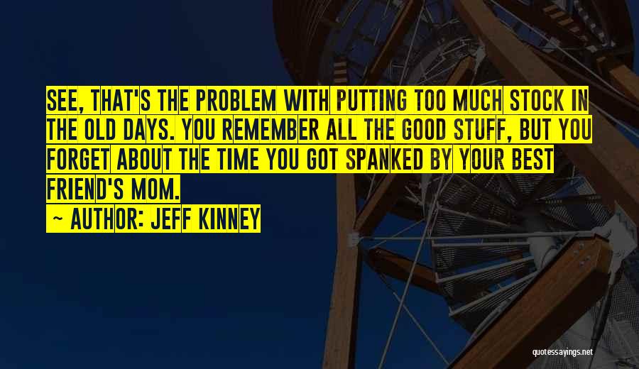 Old Time Memories Quotes By Jeff Kinney