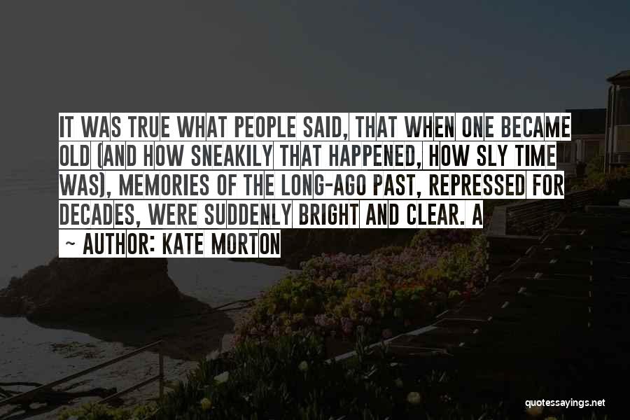 Old Time Memories Quotes By Kate Morton