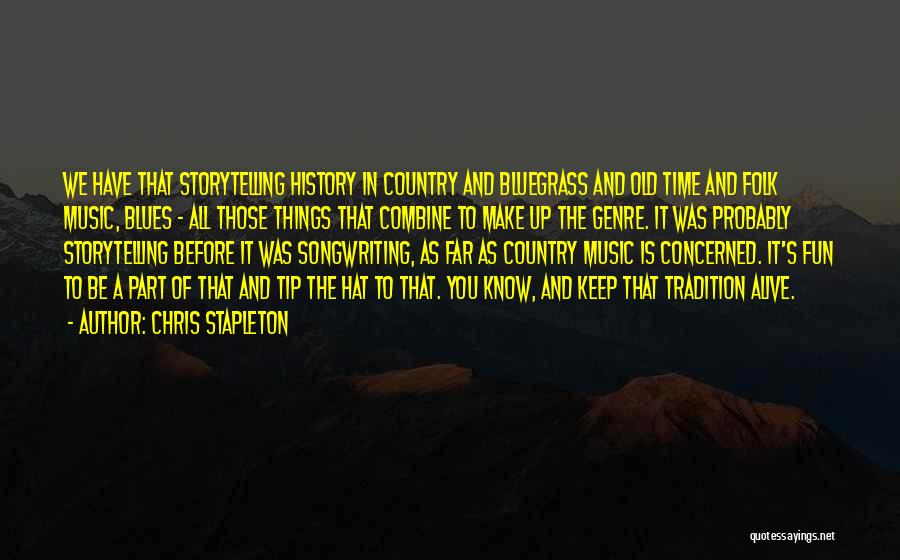 Old Time Music Quotes By Chris Stapleton