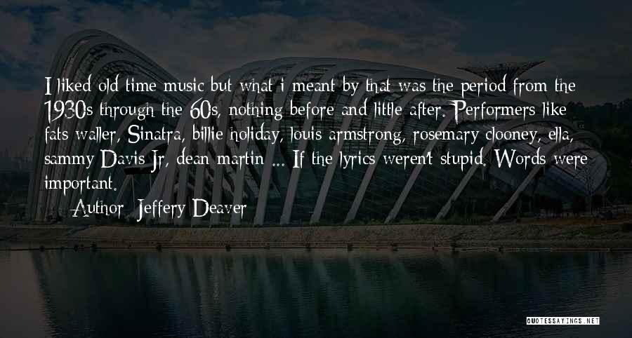 Old Time Music Quotes By Jeffery Deaver