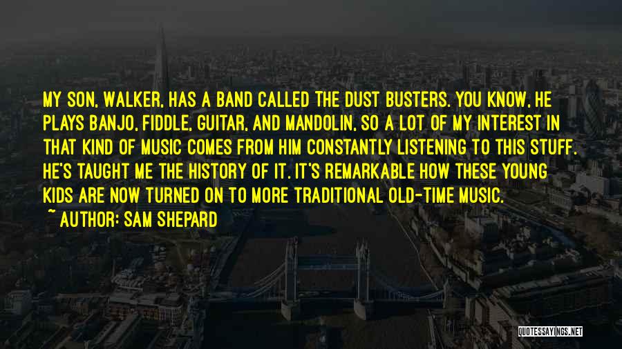 Old Time Music Quotes By Sam Shepard