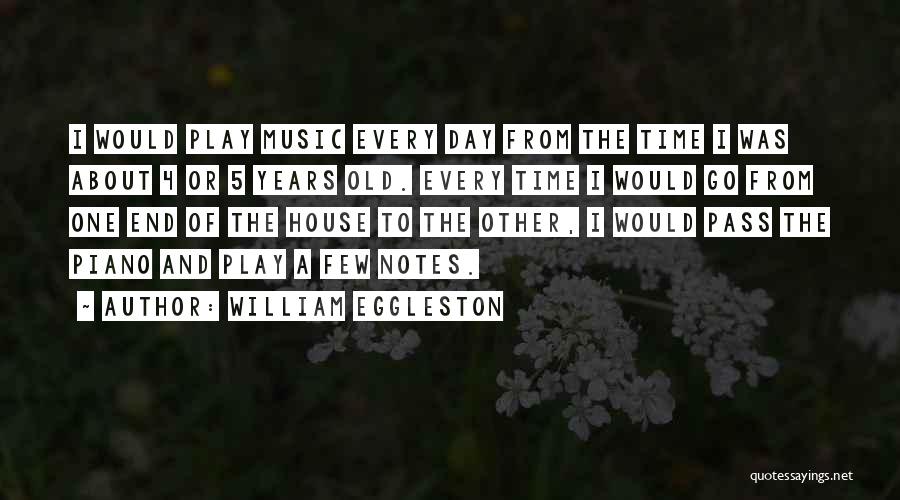 Old Time Music Quotes By William Eggleston