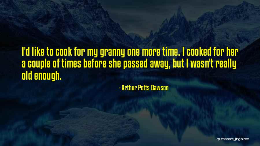 Old Time Quotes By Arthur Potts Dawson