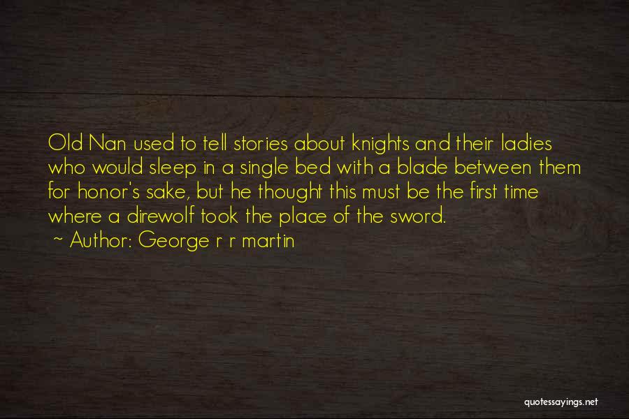 Old Time Sake Quotes By George R R Martin