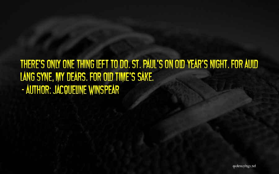Old Time Sake Quotes By Jacqueline Winspear