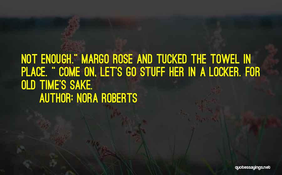 Old Time Sake Quotes By Nora Roberts