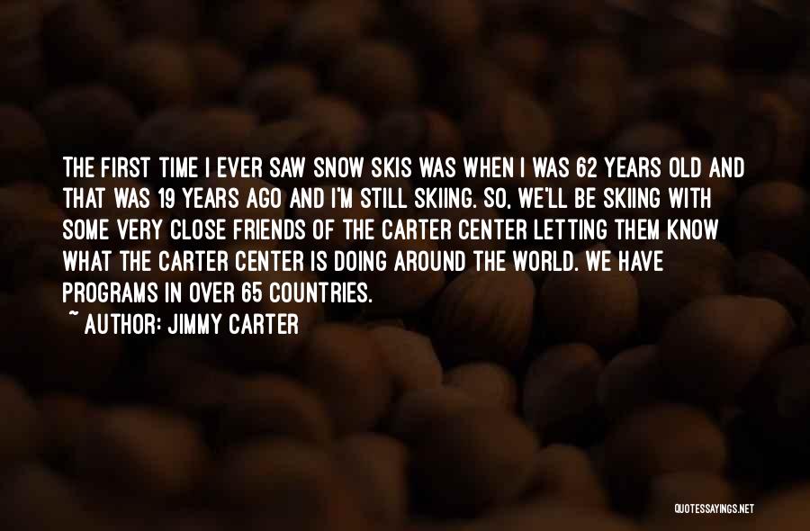 Old Time With Friends Quotes By Jimmy Carter